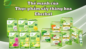 Thế mạnh của Thực phẩm sấy thăng hoa Eherbal